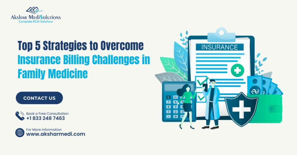 Top 5 Strategies to Overcome Insurance Billing Challenges in Family Medicine